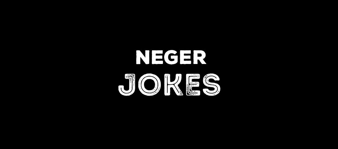 Neger jokes